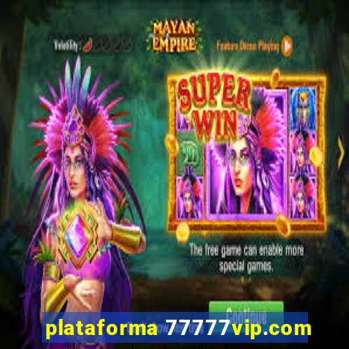 plataforma 77777vip.com